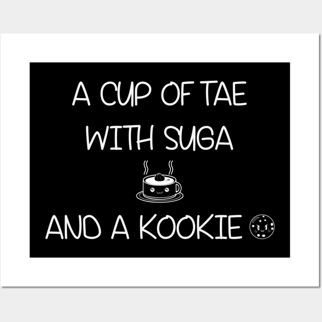 K PoP - A Cup of Tae with Suga and a Kookie T Shirts Wall Art by LySaTee